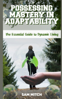Possessing Mastery in Adaptability