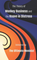 Theory of Monkey Business and the Knave in Distress