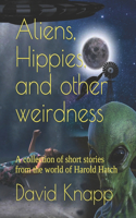 Aliens, Hippies, and other weirdness