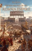 The Rise and Fall of the Roman Empire