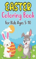 Easter Coloring Book For Kids Ages 5-10: Simple And Easy Easter Coloring Pages For Kids Ages 5-10 Years With Cute Bunny Big Pictures to Color Such And More.