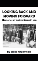 Looking Back and Moving Forward: Memories of an Immigrant's Son