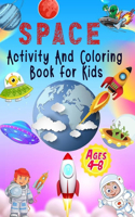 Space Activity And Coloring Book for Kids Ages 4-8: Writing Practice, Drawing Practice, Mazes, Dot to Dot (Amazing Outer Space Illustrations).