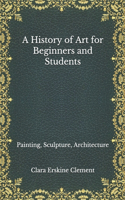 A History of Art for Beginners and Students