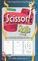 Scissor Skills Preschool Workbook for Kids: A Fun Cutting Practice Activity Book for Toddlers and Kids ages 3-5: Scissor Practice for Preschool ... 30 Pages of Fun Animals, Shapes and Patterns