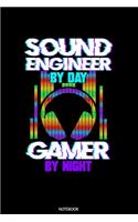 Sound Engineer By Day Gamer By Day Notebook