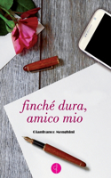 Finche' Dura, Amico Mio