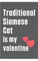 Traditional Siamese Cat is my valentine: For Traditional Siamese Cat Fans