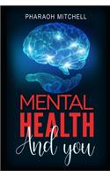 Mental Health and You