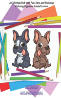 Animals Coloring Book - A Coloring Book with Fun, Easy, and Relaxing Coloring Pages for Animal Lovers