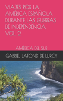 Viajes Por La América Española Durante Las Guerras de Independencia. Vol.2