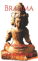 Brahma: Der Selbstgeborene(19 Das Hinduistische Pantheon Enträtseln: Ihr Wesentlicher Leitfaden Zu Göttern, Göttinnen, Mythen, Leg)