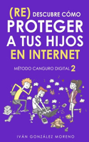 (Re) Descubre Cómo Proteger a Tus Hijos En Internet