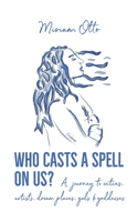 Who Casts A Spell On Us?