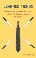 Learned Fiends: Humorous and Dishonourable Tales about the Singapore Legal Profession