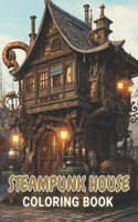 Steampunk House Coloring Book: 100+ Amazing Coloring Pages for All Ages