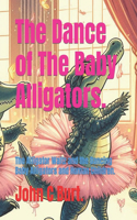 Dance of The Baby Alligators.