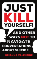Just Kill Yourself!
