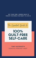 Essential Guide to 100% Guilt-Free Self-Care