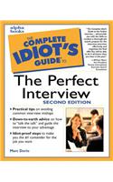 Complete Idiot's Guide to the Perfect Interview, Second Edition