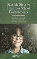 Sensible Steps to Healthier School Environments: Cost-Effective, Affordable Measures to Protect the Health of Students and Staff