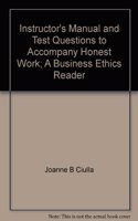 Instructor's Manual and Test Questions to Honest Work: A Business Ethics Reader