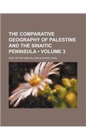 The Comparative Geography of Palestine and the Sinaitic Peninsula (Volume 3)