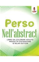 Perso Nell'abstract: Libro Da Colorare Adulto Progetta Distensione & Relax Edition