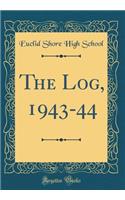 The Log, 1943-44 (Classic Reprint)