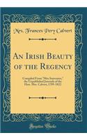 An Irish Beauty of the Regency: Compiled from 