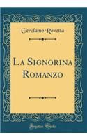 La Signorina Romanzo (Classic Reprint)