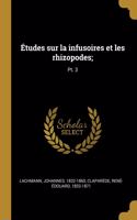 Études sur la infusoires et les rhizopodes;