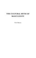 The Cultural Myth of Masculinity