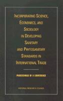 Incorporating Science, Economics, and Sociology in Developing Sanitary and Phytosanitary Standards in International Trade