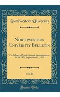 Northwestern University Bulletin, Vol. 21: The School of Music Annual Announcement, 1920-1921; September 11, 1920 (Classic Reprint): The School of Music Annual Announcement, 1920-1921; September 11, 1920 (Classic Reprint)