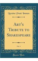 Art's Tribute to Shakespeare, Vol. 1 (Classic Reprint)