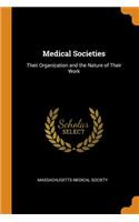 Medical Societies: Their Organization and the Nature of Their Work