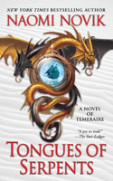 Tongues of Serpents: A Novel of Temeraire(6 Temeraire)