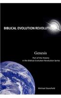Genesis Part of the History in the Biblical Evolution Revolution Series