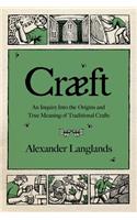 CrÃ¦ft: An Inquiry Into the Origins and True Meaning of Traditional Crafts