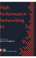 High Performance Networking: Ifip Sixth International Conference on High Performance Networking, 1995