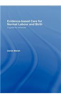 Evidence-Based Care for Normal Labour and Birth