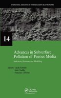 Advances in Subsurface Pollution of Porous Media - Indicators, Processes and Modelling: Iah Selected Papers, Volume 14