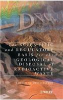 Scientific and Regulatory Basis for the Geological Disposal of Radioactive Waste