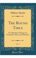 The Round Table, Vol. 2: A Collection of Essays on Literature, Men, and Manners (Classic Reprint)