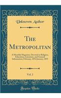The Metropolitan, Vol. 2: A Monthly Magazine, Devoted to Religion, Education, Literature, and General Information; February, 1854 January, 1855 (Classic Reprint)