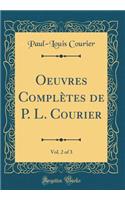 Oeuvres Complètes de P. L. Courier, Vol. 2 of 3 (Classic Reprint)