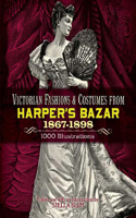 Victorian Fashions and Costumes from Harper's Bazar, 1867-1898: (Dover Fashion and Costumes)