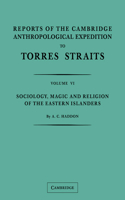 Reports of the Cambridge Anthropological Expedition to Torres Straits: Volume 6, Sociology, Magic and Religion of the Eastern Islanders
