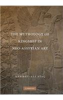 Mythology of Kingship in Neo-Assyrian Art